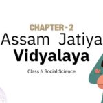 Assam Jatiya Vidyalaya Class 6 - Social Science Chapter 2