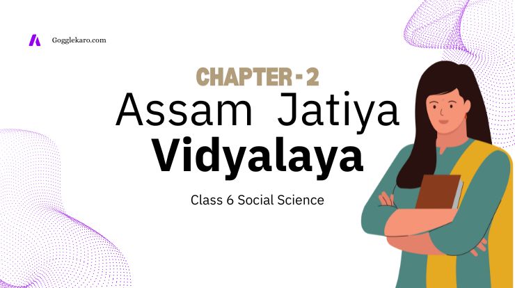 Assam Jatiya Vidyalaya Class 6 - Social Science Chapter 2