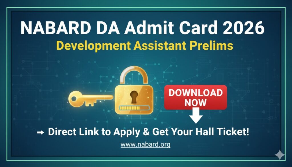 NABARD Development Assistant Prelims Admit Card 2026 जारी, डाउनलोड लिंक और परीक्षा तिथि